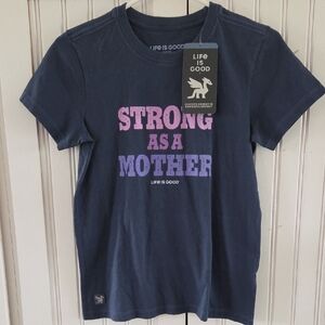 Life Is Good Womens Tshirt Strong As A Mother XS NWT